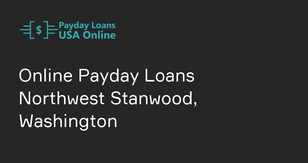 Online Payday Loans in Northwest Stanwood, Washington