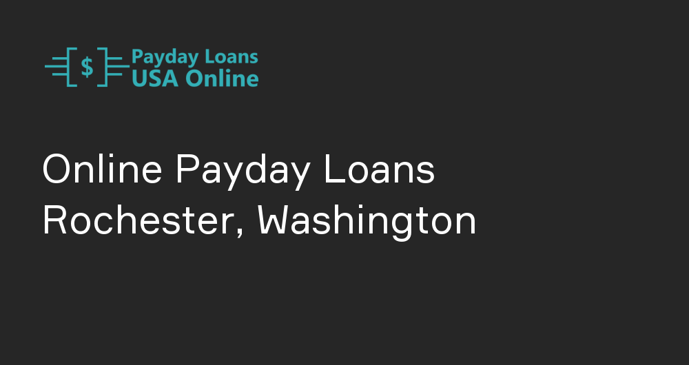 Online Payday Loans in Rochester, Washington