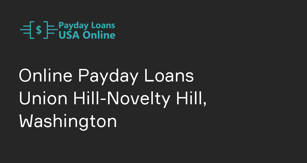 Online Payday Loans in Union Hill-Novelty Hill, Washington