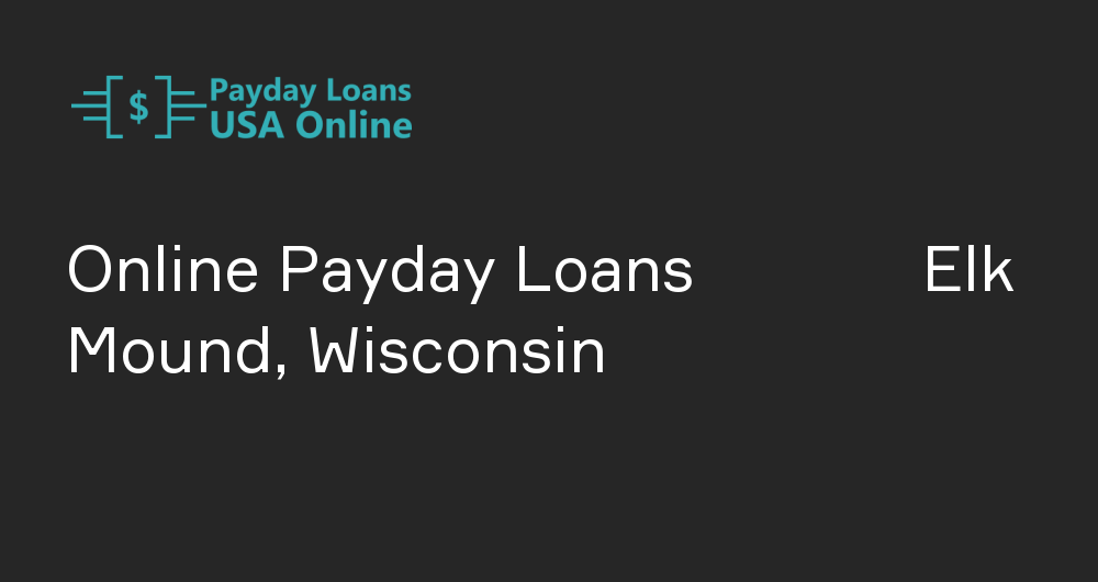 Online Payday Loans in Elk Mound, Wisconsin
