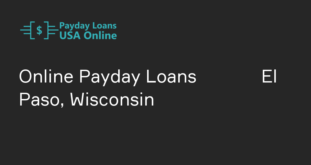 Online Payday Loans in El Paso, Wisconsin