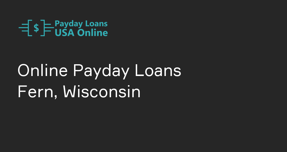 Online Payday Loans in Fern, Wisconsin