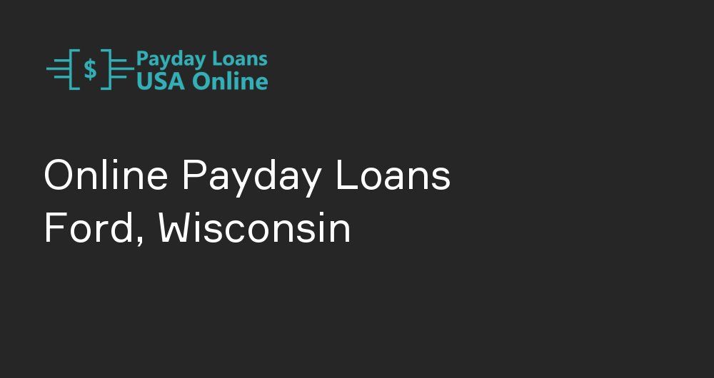Online Payday Loans in Ford, Wisconsin