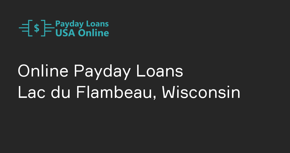 Online Payday Loans in Lac du Flambeau, Wisconsin