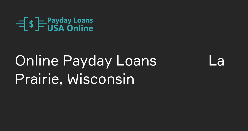 Online Payday Loans in La Prairie, Wisconsin