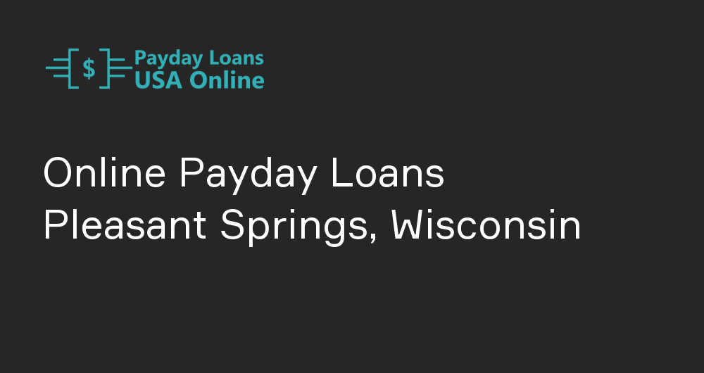 Online Payday Loans in Pleasant Springs, Wisconsin